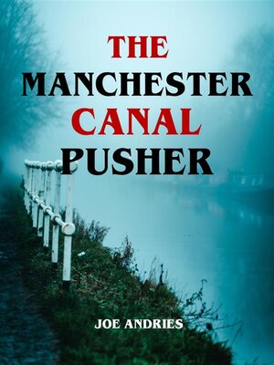cover image of The Manchester Canal Pusher--Fact or Fiction?